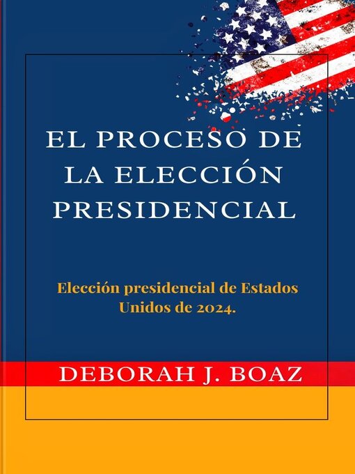 Title details for El Proceso de la Elección Presidencial by Deborah J. Boaz - Available